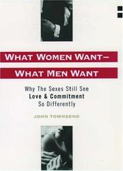 Cover of: What Women Want--What Men Want: Why the Sexes Still See Love and Commitment So Differently