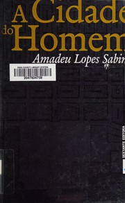Cover of: A cidade do homem by Amadeu Lopes Sabino