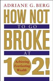 Cover of: How Not to Go Broke at 102! by Adriane G. Berg