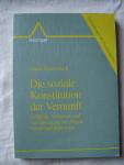 Cover of: Die soziale Konstitution der Vernunft: Erklären, Verstehen und Verständigeung bei Piaget, Freud und Habermas