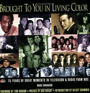 Cover of: Brought to You in Living Color: 75 Years of Great Moments in Television & Radio from NBC