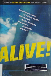Cover of: Alive!: extraordinary stories of ordinary people who survived deadly tornadoes, avalanches, shipwrecks and more!