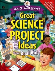 Cover of: Janice VanCleave's great science project ideas from real kids