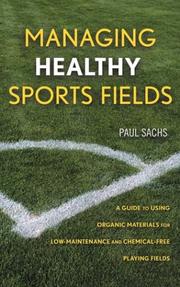 Cover of: Managing Healthy Sports Fields: A Guide to Using Organic Materials for Low-Maintenance and Chemical-Free Playing Fields