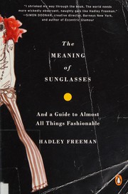 Cover of: The meaning of sunglasses by Hadley Freeman