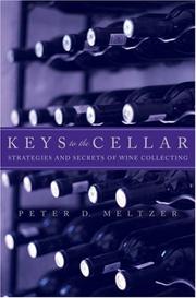 Cover of: Keys to the cellar: secrets and strageties of wine collecting