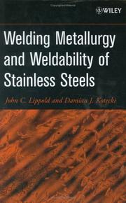 Cover of: Welding Metallurgy and Weldability of Stainless Steels by John C. Lippold, Damian J. Kotecki