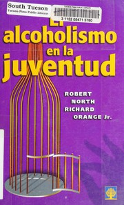 El alcoholismo en la juventud by Robert North, Richard Orange Jr., Robert North