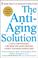 Cover of: The Anti-Aging Solution