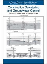 Construction dewatering and groundwater control by J. Patrick Powers, Arthur B. Corwin, Paul C. Schmall, Walter E. Kaeck