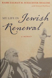 My life in Jewish renewal by Zalman Schachter-Shalomi