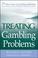 Cover of: Treating Gambling Problems (Wiley Treating Addictions series)