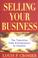 Cover of: Selling your business