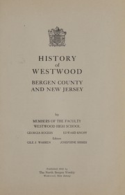 History of Westwood, Bergen County and New Jersey by Westwood (N.J.) High School. Faculty