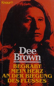 Cover of: Begrabt mein Herz an der Biegung des Flusses by Dee Alexander Brown