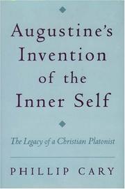 Cover of: Augustine's invention of the inner self: the legacy of a Christian Platonist