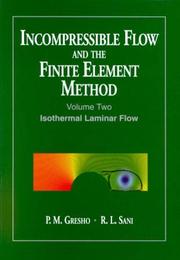 Cover of: Incompressible Flow and the Finite Element Method, Volume 2, Isothermal Laminar Flow by P. M. Gresho, R. L. Sani, Robert L. Sani, P. M. Gresho, R. L. Sani