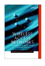 Cover of: Wireless Access Networks: Fixed Wireless Access and WLL Networks -- Design and Operation