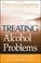 Cover of: Treating alcohol problems