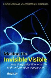 Cover of: Making the invisible visible: how companies win with the right information, people and IT