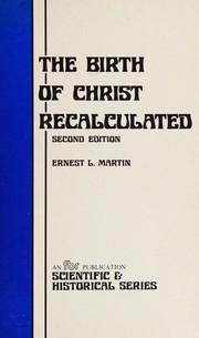 The birth of Christ recalculated by Ernest L. Martin