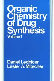 Cover of: Volume 1, The Organic Chemistry of Drug Synthesis by Daniel Lednicer, Lester A. Mitscher