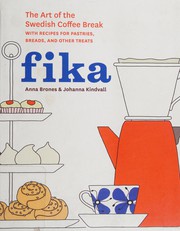Cover of: Fika: the art of the Swedish coffee break, with recipes for pastries, breads, and other treats