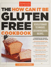 Cover of: The how can it be gluten free cookbook by America's Test Kitchen (Firm)