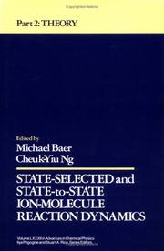 Cover of: Theory, Volume 82, Part 2, State-Selected and State-To-State Ion-Molecule Reaction Dynamics