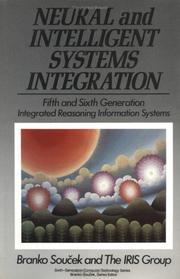 Cover of: Neural and intelligent systems integration: fifth and sixth generation integrated reasoning information systems