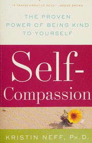 Cover of: Self-compassion : the proven power of being kind to yourself