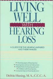 Cover of: Living well with hearing loss by Debbie Huning