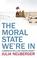 Cover of: The Moral State We're in