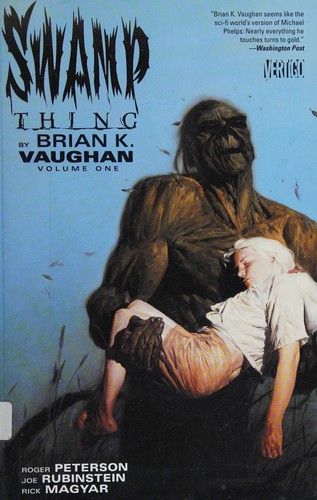 Swamp Thing by Brian K. Vaughan by Brian K. Vaughan