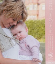 Cover of: Mother & baby: 16 designs in Natural Silk Aran, Cashcotton 4ply, Cashsoft DK & Cashsoft Baby Dk