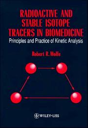 Cover of: Radioactive and stable isotope tracers in biomedicine by Robert R. Wolfe