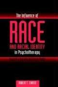 Cover of: The influence of race and racial identity in psychotherapy: toward a racially inclusive model