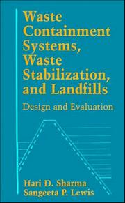 Waste containment systems, waste stabilization, and landfills by Hari D. Sharma