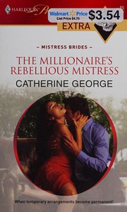 Cover of: The Millionaire's Rebellious Mistress by Catherine George