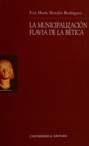 Cover of: La municipalización flavia de la Bética by Eva María Morales Rodríguez