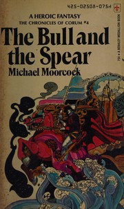 Bull And The Spear (Chronicles of Corum, Bk. 4) by Michael Moorcock