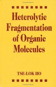 Heterolytic fragmentation of organic molecules by Tse-Lok Ho