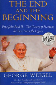 Cover of: The end and the beginning: Pope John Paul II : the victory for freedom, the last years, the legacy