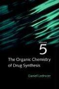 Cover of: The Organic Chemistry of Drug Synthesis, Volume 5 by Daniel Lednicer