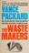 Cover of: The waste makers