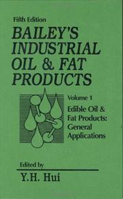 Cover of: Bailey's Industrial Oil and Fat Products, Edible Oil and Fat Products: General Applications (5th ed. Vol 1) (1st of a 5 Vol Set)