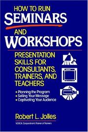 Cover of: How to run seminars and workshops by Robert L. Jolles