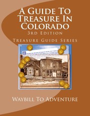 Cover of: A Guide To Treasure In Colorado, 3rd Edition: Treasure Guide Series