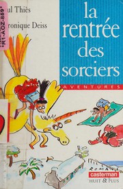 Cover of: La Rentrée des sorciers by Paul Thiès, Véronique Deiss