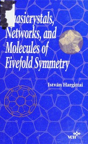 Cover of: Quasicrystals, networks, and molecules of fivefold symmetry by István Hargittai, editor.